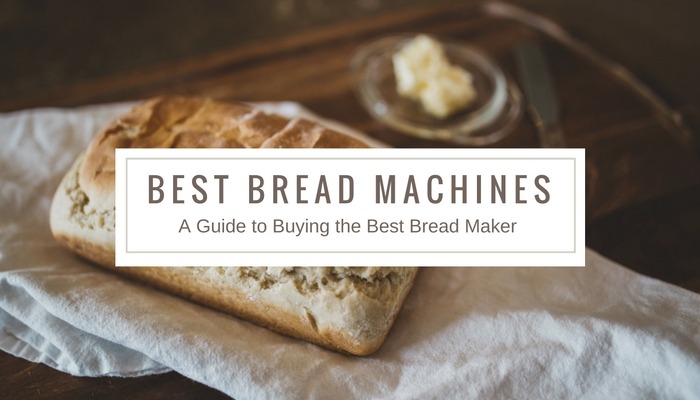 The Best Bread Machines: A Complete Buyer's Guide