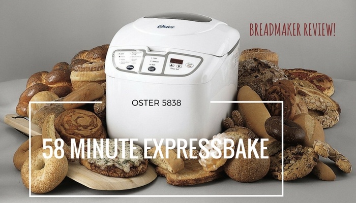 oster 5838 58-minute expressbake breadmaker review
